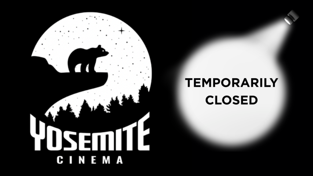 Yosemite Cinema is Temporarily Closed Due to Flooding