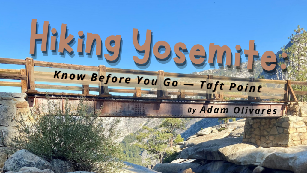 Hiking Yosemite: Know Before You Go — Taft Point