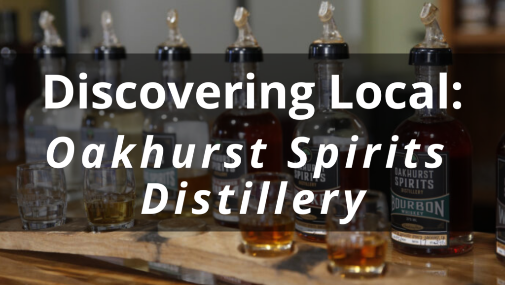 Discovering Local: Oakhurst Spirits Distillery